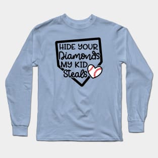 Hide Your Diamonds My Kid Steals Baseball Mom Cute Funny Long Sleeve T-Shirt